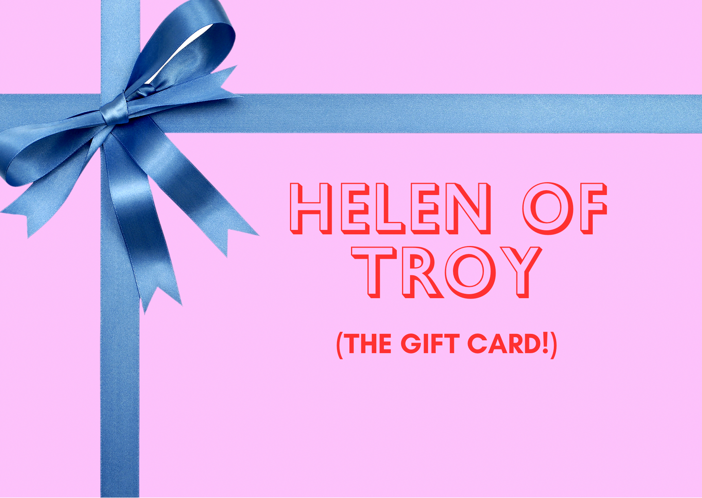 The Helen of Troy Gift Card!